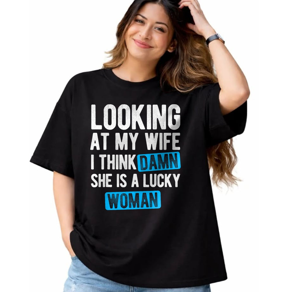 Best Wife Shirt, Wife and Husband Unisex T-Shirt/Hoodie/Sweatshirt HLT00 - Gift for wife T shirt, lucky wife   Looking At My Wife I Think Damn She Is A Lucky Woman T-Shirt (3)
