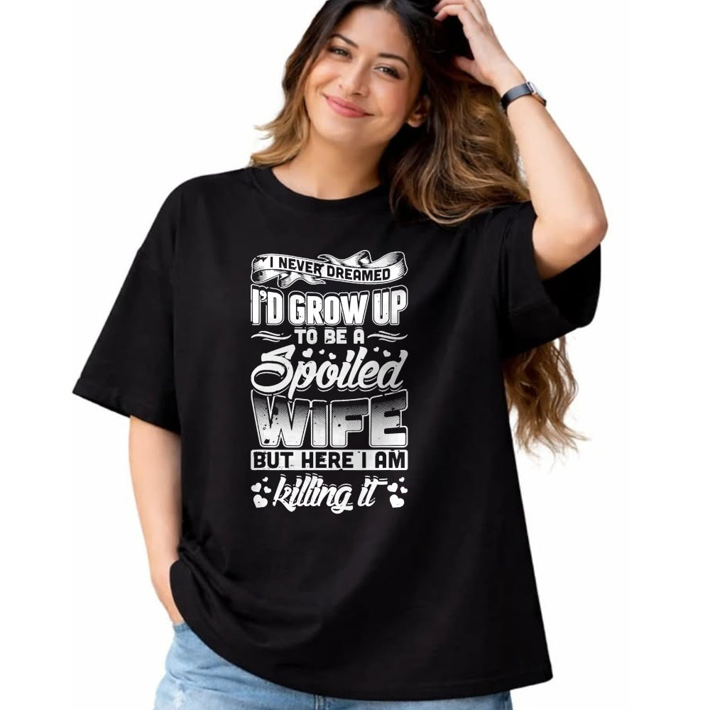 Best Wife Shirt, Wife and Husband Unisex T-Shirt/Hoodie/Sweatshirt HLT00 - Gift for wife T shirt, spoiled wife   I Never Dreamed I'd Be A Spoiled Wife Funny T-Shirt T-Shirt