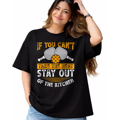 Funny Pickleball Shirt, Pickleball Lover Unisex T-Shirt/Hoodie/Sweatshirt HLT00 - If You Can’t Take The Heat, Stay Out Of The Kitchen T-Shirt