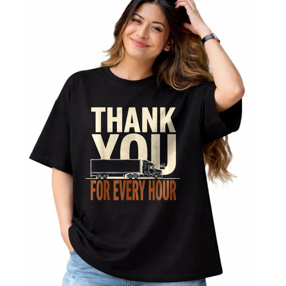 Best Truck Driver Life Shirt, Funny Trucker UnisexT-Shirt/Hoodie/Sweatshirt HLT00 - Thank You For Every Hour Truck Driver Appreciation Gift T-Shirt, Women, Black, Large