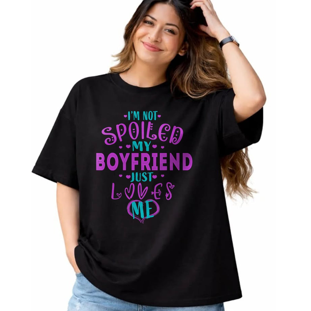 Best Wife Shirt, Wife and Husband Unisex T-Shirt/Hoodie/Sweatshirt HLT00 - IM NOT SPOILED MY BOYFRIEND JUST LOVES ME T-Shirt