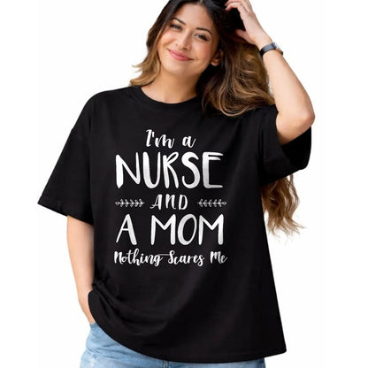 Funny Nurse Shirt, Nurse Unisex T-Shirt/Hoodie/Sweatshirt HLT00 - Funny Nursing Shirt I'm A Nurse and A Mom Nothings Scares Me T-Shirt