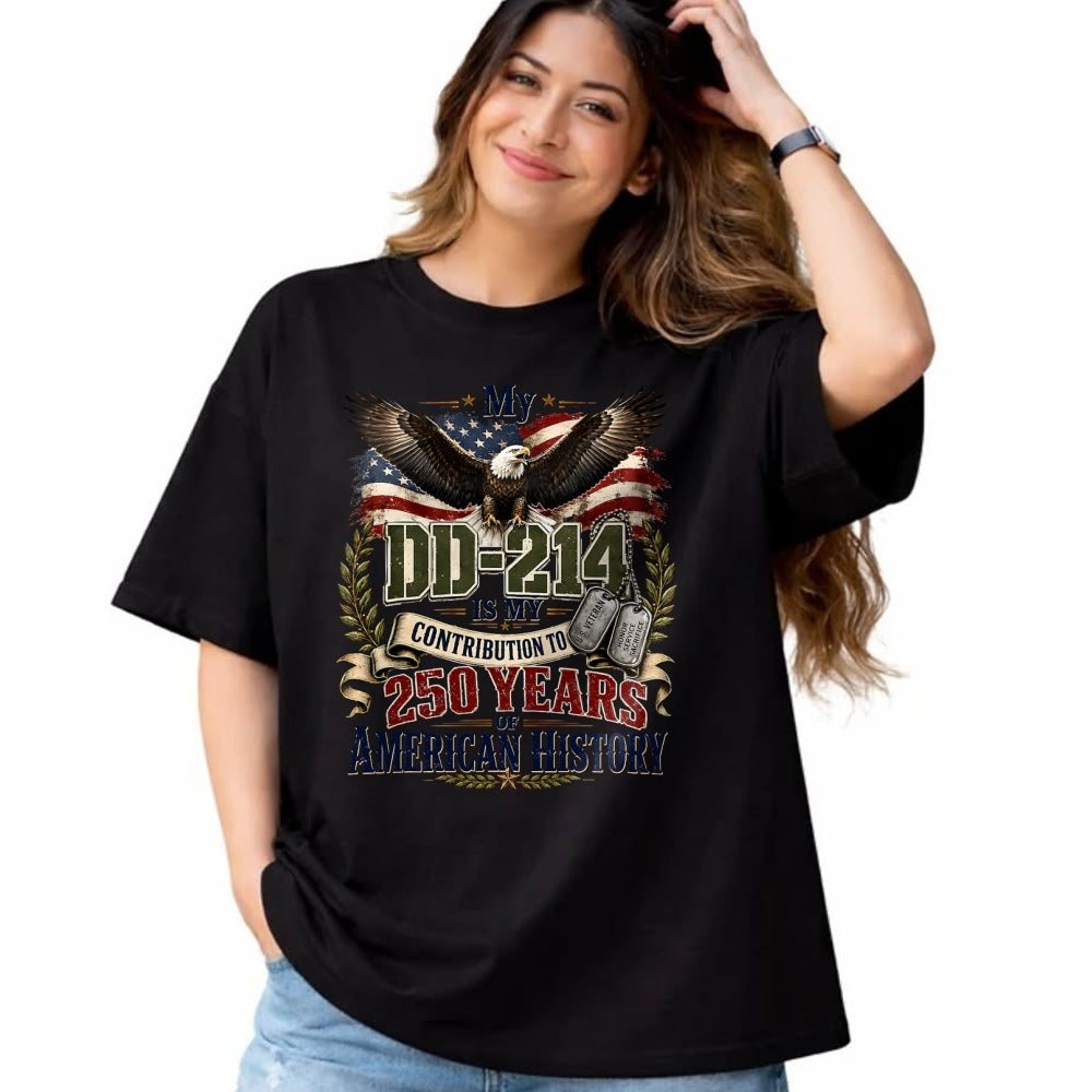 Proud Veteran Shirt, Funny Veteran UnisexT-Shirt/Hoodie/Sweatshirt HLT00 - My DD-214 is My Contribution Veteran 250 Years America T-Shirt