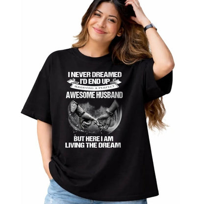 Best Wife Shirt, Wife and Husband Unisex T-Shirt/Hoodie/Sweatshirt HLT00 - I Never Dreamed End Up Awesome Husband Living The Dream Wife T-Shirt