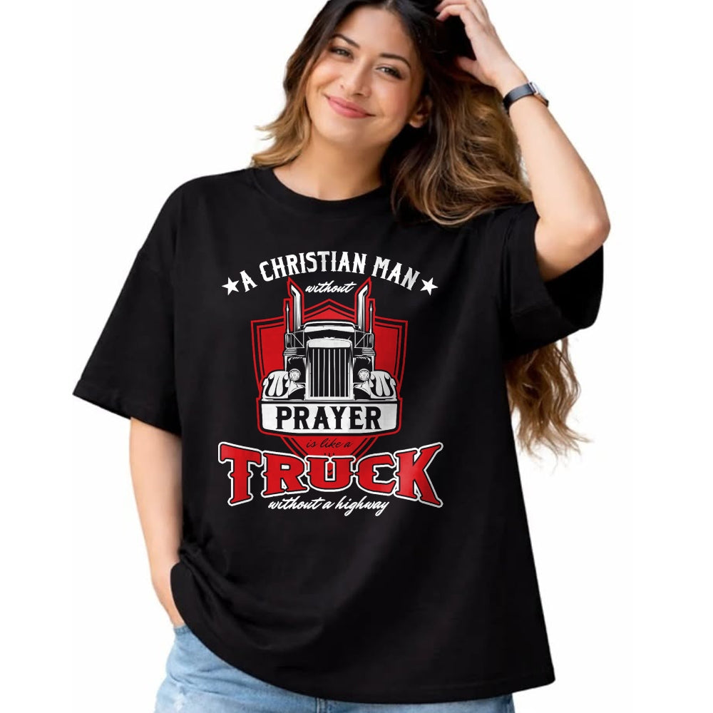 Best Truck Driver Life Shirt, Funny Trucker UnisexT-Shirt/Hoodie/Sweatshirt HLT00 - Religious Truck Driver Trucker Christian Man Without Prayer T-Shirt