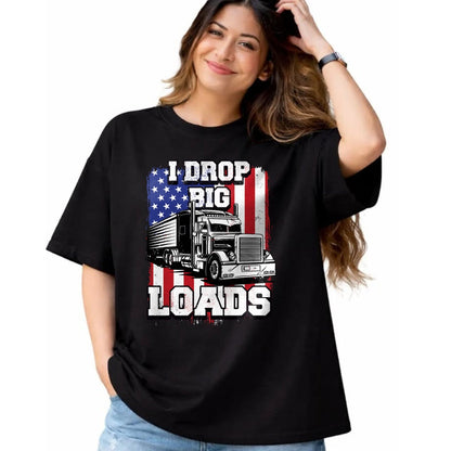 Best Truck Driver Life Shirt, Funny Trucker UnisexT-Shirt/Hoodie/Sweatshirt HLT00 - I Drop Big Loads Big-Rig Semi-Trailer Truck Driver Men USA T-Shirt