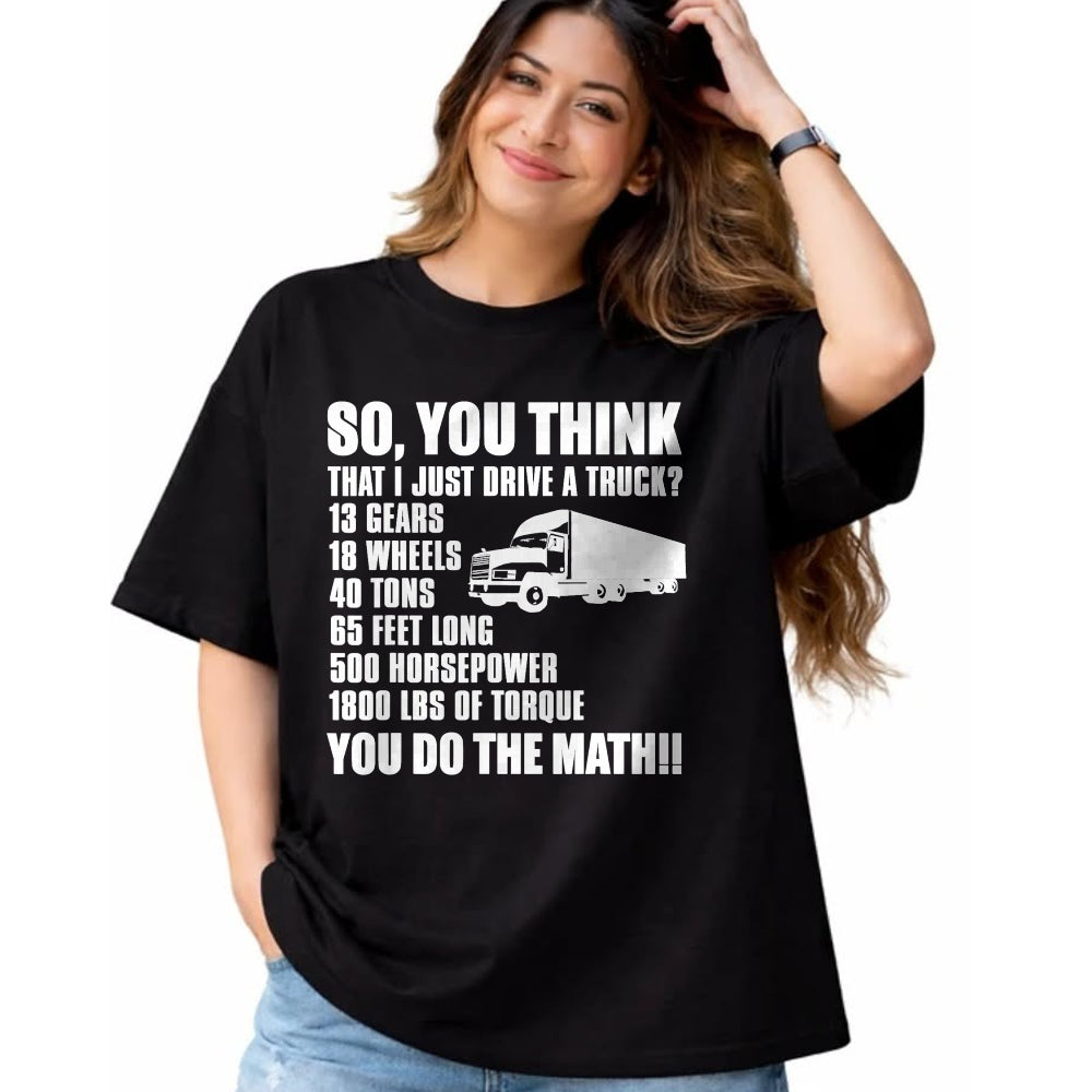 Best Truck Driver Life Shirt, Funny Trucker UnisexT-Shirt/Hoodie/Sweatshirt HLT00 - Truck Driver Funny - You Do The Math T-Shirt