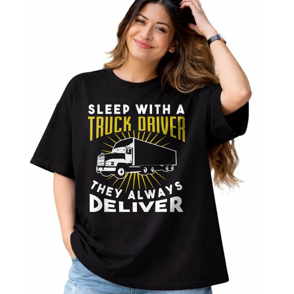 Best Truck Driver Life Shirt, Funny Trucker UnisexT-Shirt/Hoodie/Sweatshirt HLT00 - Sleep With A Truck Driver They Always Deliver T-Shirt