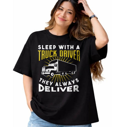 Best Truck Driver Life Shirt, Funny Trucker UnisexT-Shirt/Hoodie/Sweatshirt HLT00 - Sleep With A Truck Driver They Always Deliver T-Shirt