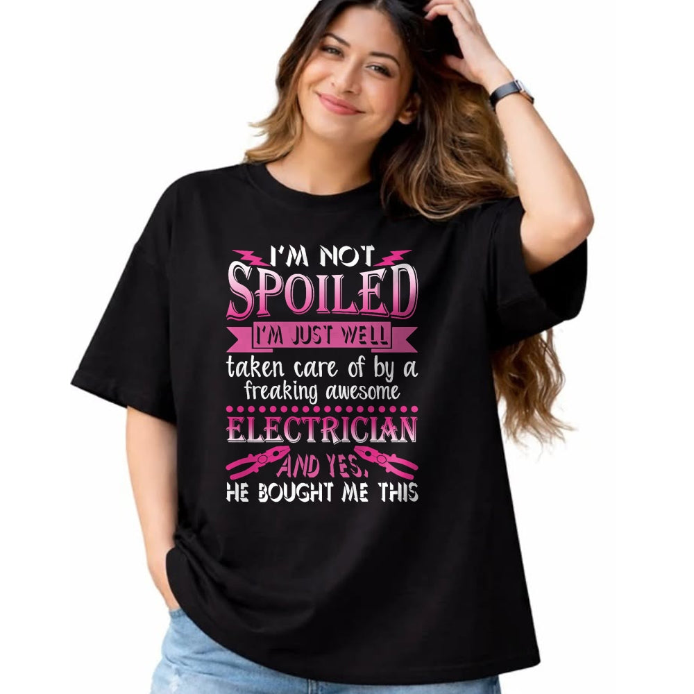 Best Wife Shirt, Wife and Husband Unisex T-Shirt/Hoodie/Sweatshirt HLT00 - I'm Not Spoiled Freaking Awesome Electrician Wife Girlfriend T-Shirt