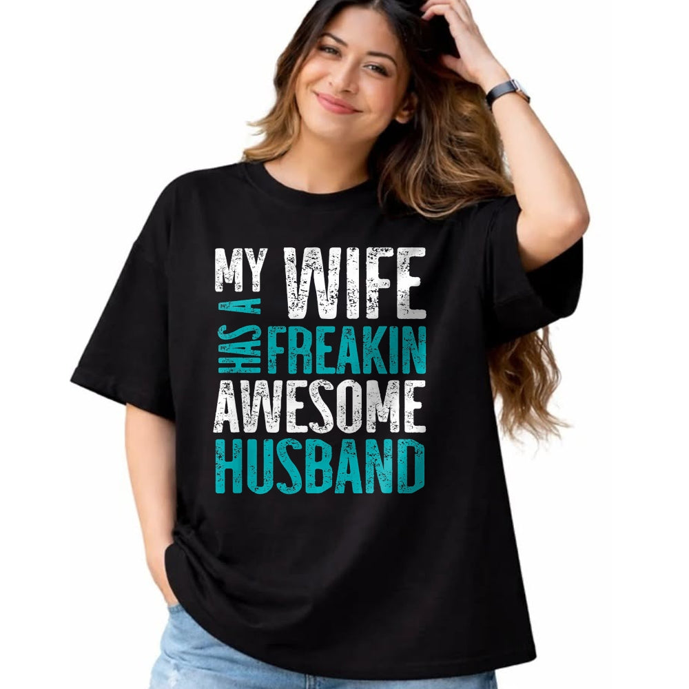 Best Wife Shirt, Wife and Husband Unisex T-Shirt/Hoodie/Sweatshirt HLT00 - My Wife Has A Freakin Awesome Husband T-Shirt (1)