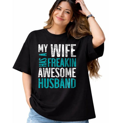 Best Wife Shirt, Wife and Husband Unisex T-Shirt/Hoodie/Sweatshirt HLT00 - My Wife Has A Freakin Awesome Husband T-Shirt (1)