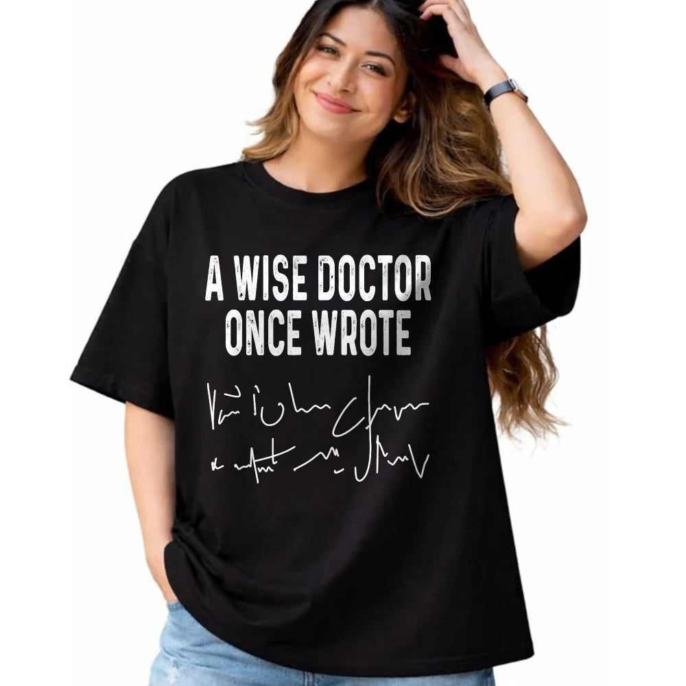 Best Doctor Shirt, Funny Doctor UnisexT-Shirt/Hoodie/Sweatshirt HLT00 - A Wise Doctor Once Wrote Funny Medical Doctor Handwriting T-Shirt