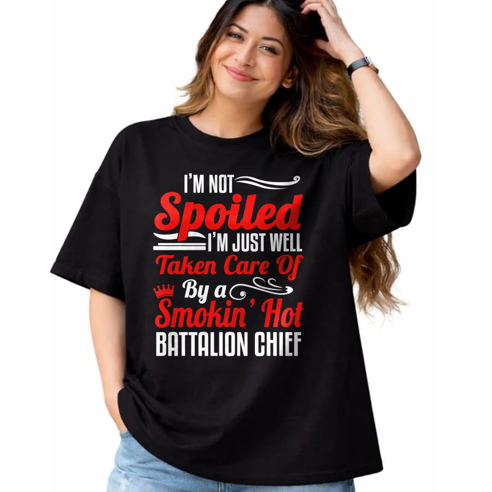 Best Wife Shirt, Wife and Husband Unisex T-Shirt/Hoodie/Sweatshirt HLT00 - Battalion Fire Chief Wife Girlfriend - I'm Not Spoiled T-Shirt