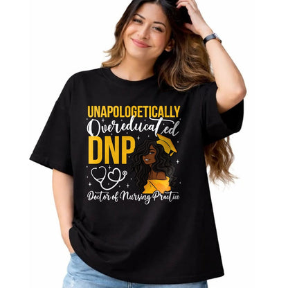 Best Doctor Shirt, Funny Doctor UnisexT-Shirt/Hoodie/Sweatshirt HLT00 - Proud Black DNP Appreciation Doctor of Nursing Practice T-Shirt