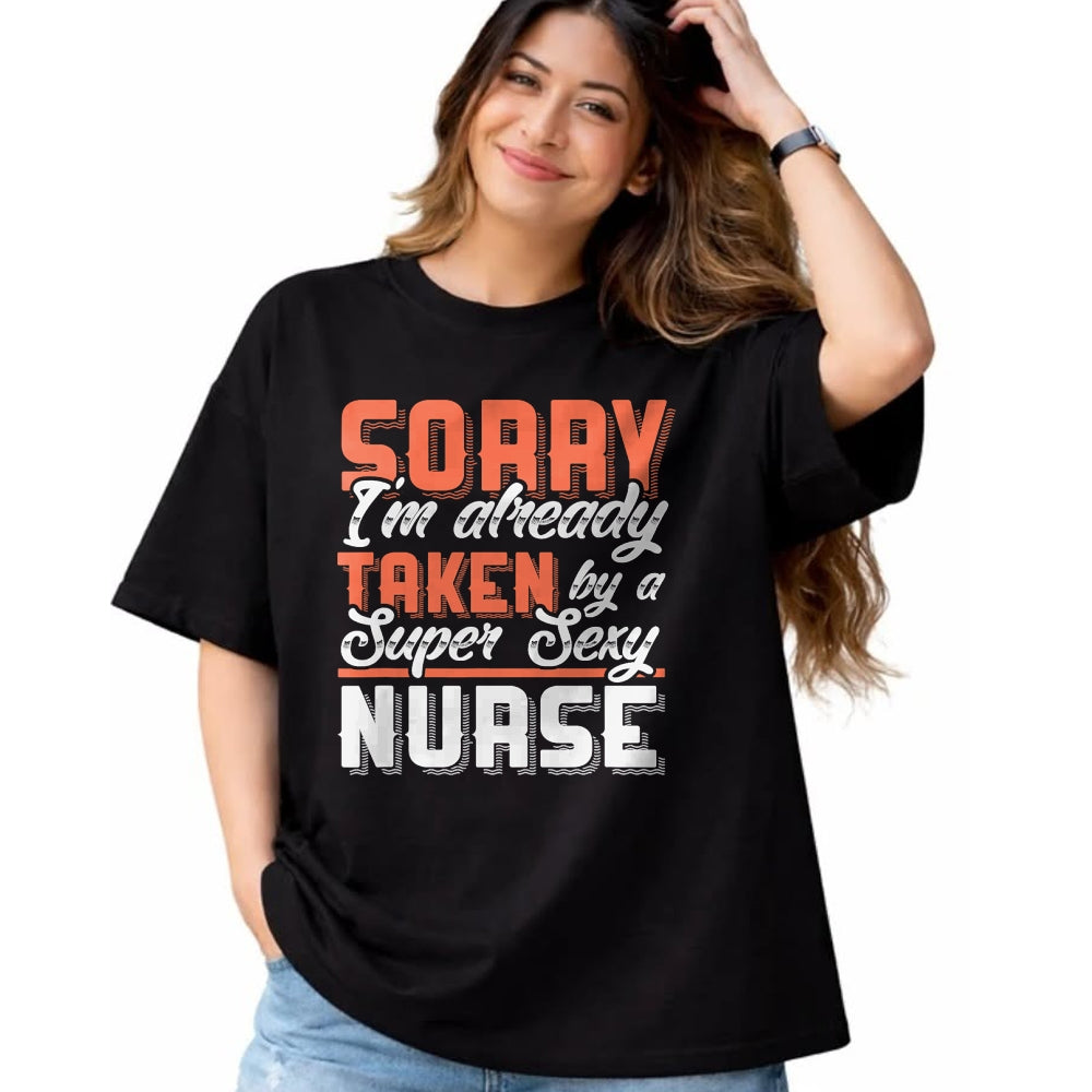 Funny Nurse Shirt, Nurse Unisex T-Shirt/Hoodie/Sweatshirt HLT00 - Sorry I'm Already Taken By A Super Sexy Nurse T-Shirt