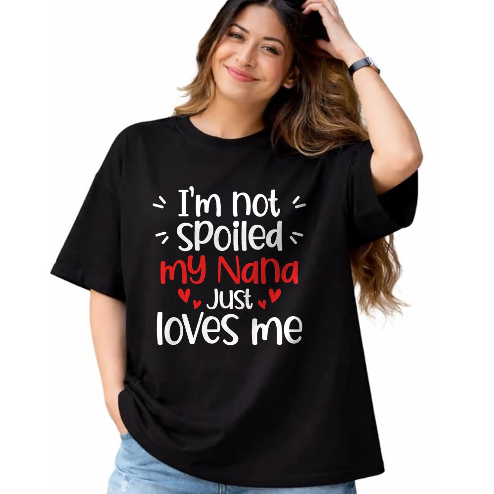 Best Wife Shirt, Wife and Husband Unisex T-Shirt/Hoodie/Sweatshirt HLT00 - I'm Not Spoiled My Nana Loves Me Funny Kids Best Friend T-Shirt