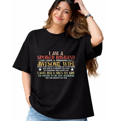Best Wife Shirt, Wife and Husband Unisex T-Shirt/Hoodie/Sweatshirt HLT00 - I Am A Spoiled Husband I Have A Freaking Awesome Wife Funny T-Shirt