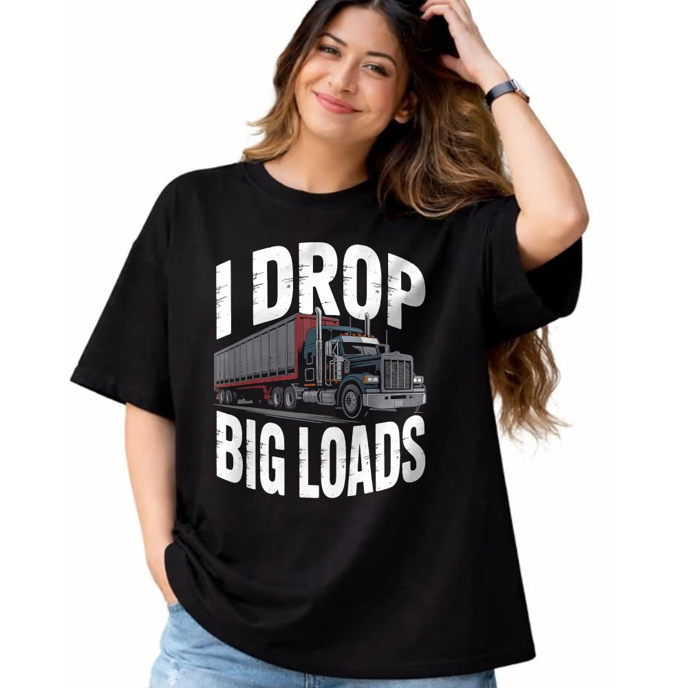 Best Truck Driver Life Shirt, Funny Trucker UnisexT-Shirt/Hoodie/Sweatshirt HLT00 - I Drop Big Loads Trucker Truck Driver Humor T-Shirt