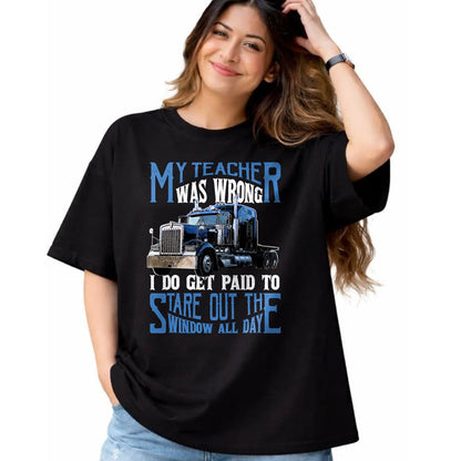 Best Truck Driver Life Shirt, Funny Trucker UnisexT-Shirt/Hoodie/Sweatshirt HLT00 - My Teacher was Wrong Trucker Gift Funny Truck Driver Men T-Shirt Small