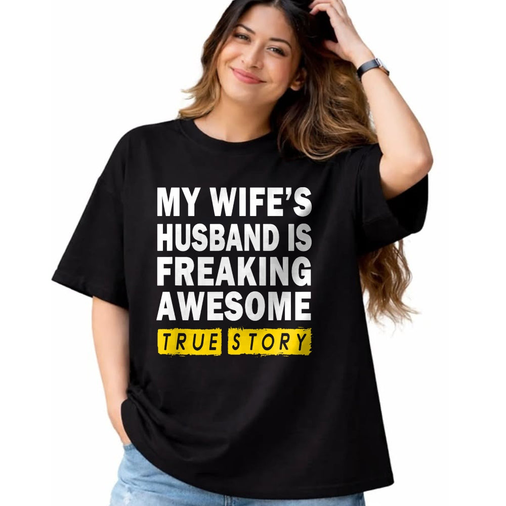 Best Wife Shirt, Wife and Husband Unisex T-Shirt/Hoodie/Sweatshirt HLT00 - My Wife's Husband Is Freaking Awesome True Story Funny T-Shirt