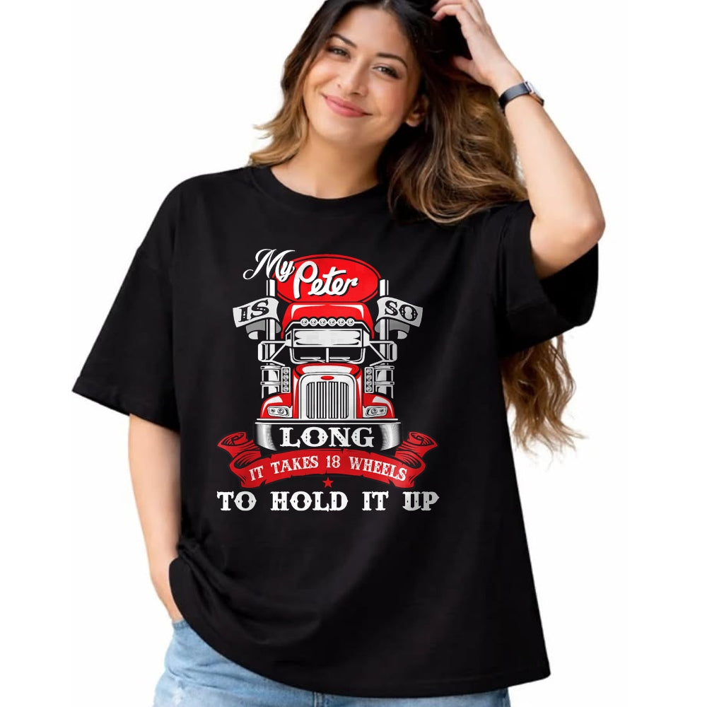 Best Truck Driver Life Shirt, Funny Trucker UnisexT-Shirt/Hoodie/Sweatshirt HLT00 - My Peter is So Long - Semi Truck Driver Trucker Big Rig T-Shirt