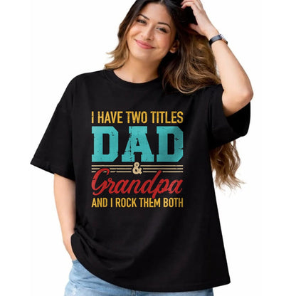 Best Grandpa Shirt, Proud Grandpa Unisex T-Shirt/Hoodie/Sweatshirt HLT00 - I have two titles dad and grandpa and I rock them both T-Shirt (1)