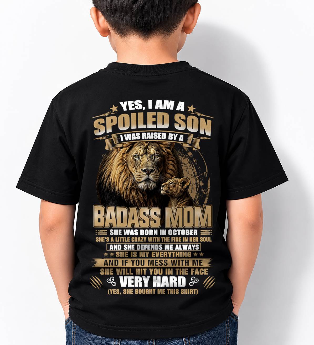 OCTOBER BORN BADASS MOM – SPOILED SON LION T-SHIRT - FROM MOM - TLEE10 (SKU2605-285-10)