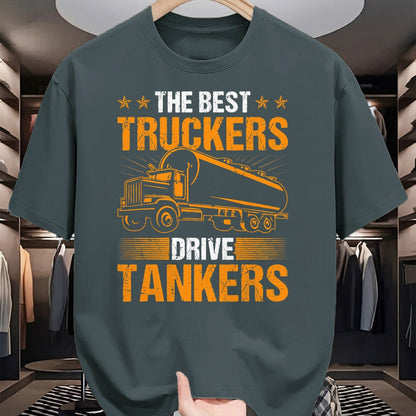 Best Truck Driver Life Shirt, Funny Trucker UnisexT-Shirt/Hoodie/Sweatshirt HLT00 - The Best Truckers Drive Tankers Truck Driver Liquid Tanker T-Shirt