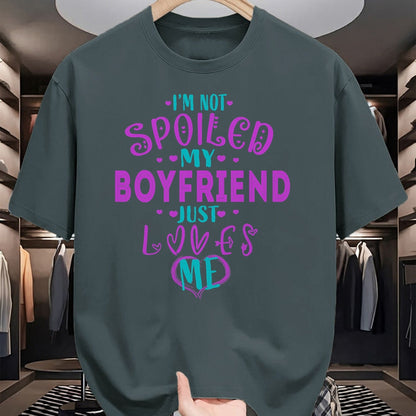 Best Wife Shirt, Wife and Husband Unisex T-Shirt/Hoodie/Sweatshirt HLT00 - IM NOT SPOILED MY BOYFRIEND JUST LOVES ME T-Shirt