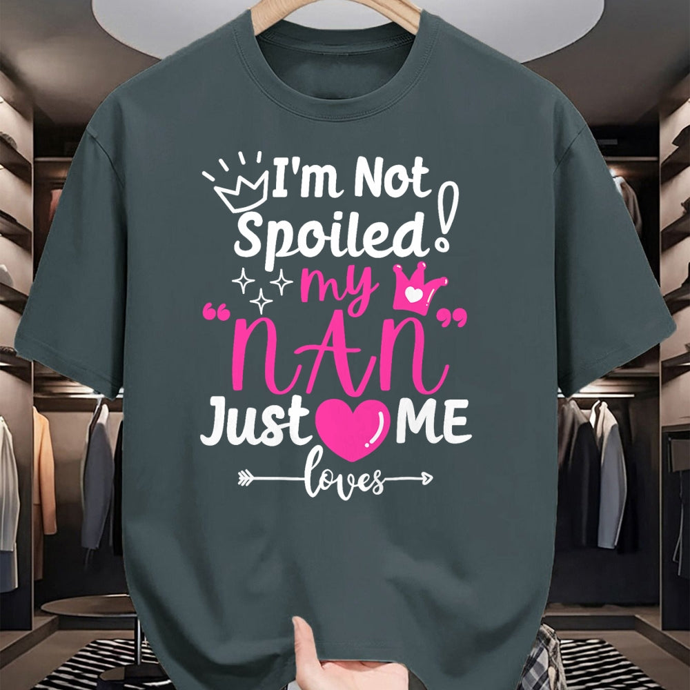 Best Wife Shirt, Wife and Husband Unisex T-Shirt/Hoodie/Sweatshirt HLT00 - I'm Not Spoiled My NAN Just Loves Me for Team Girls Matching T-Shirt