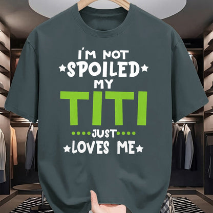 Best Wife Shirt, Wife and Husband Unisex T-Shirt/Hoodie/Sweatshirt HLT00 - I'm Not Spoiled My Titi Loves Me Funny Baby Spoil Family T-Shirt