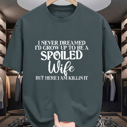 Best Wife Shirt, Wife and Husband Unisex T-Shirt/Hoodie/Sweatshirt HLT00 - Gift for wife T shirt, spoiled wife   Retro I Never Dreamed I'd Grow Up To Be A Spoiled Wife T-Shirt