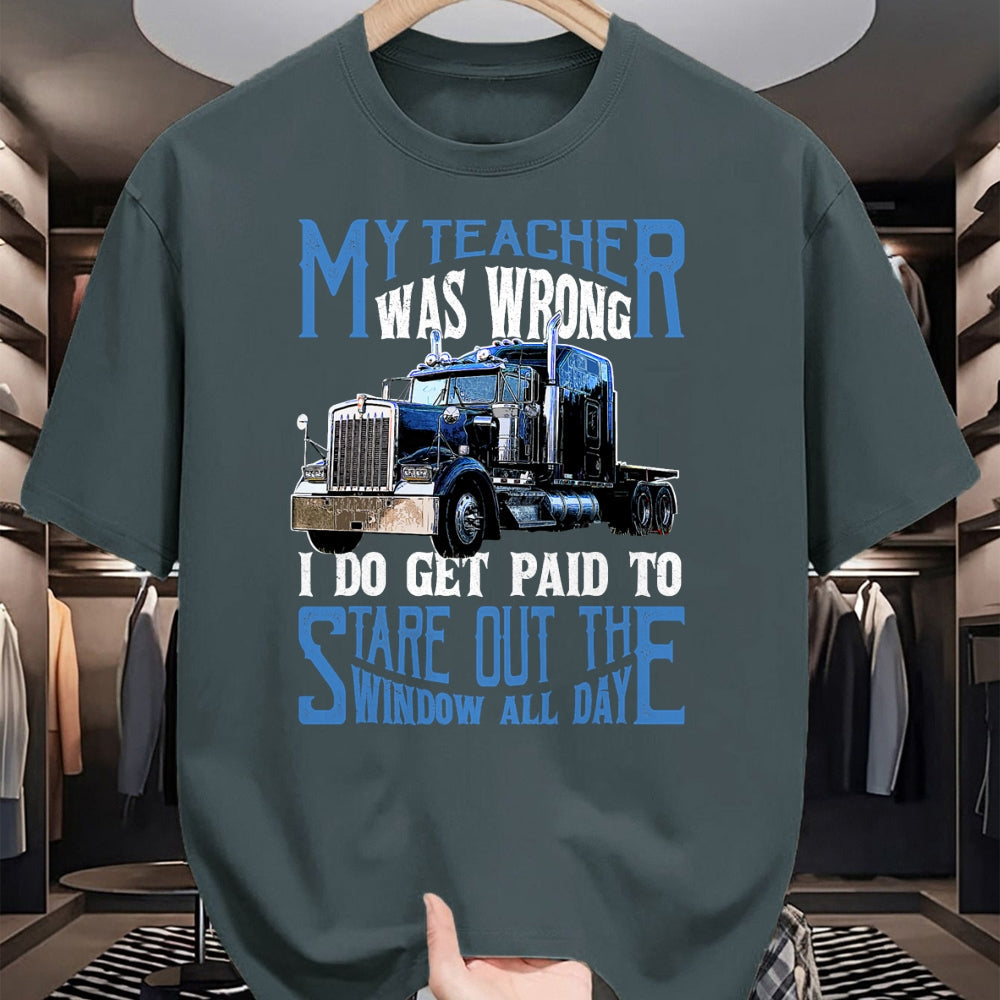 Best Truck Driver Life Shirt, Funny Trucker UnisexT-Shirt/Hoodie/Sweatshirt HLT00 - My Teacher was Wrong Trucker Gift Funny Truck Driver Men T-Shirt Small