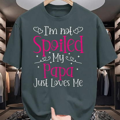 Best Wife Shirt, Wife and Husband Unisex T-Shirt/Hoodie/Sweatshirt HLT00 - I'm Not Spoiled My Papa Just Loves Me Funny Girls Daughter T-Shirt