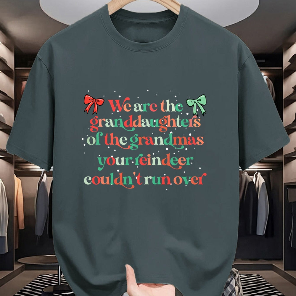 Best Grandma Shirt, Proud Grandma Unisex T-Shirt/Hoodie/Sweatshirt HLT00 - We are the granddaughters of the grandmas your reindeer T-Shirt