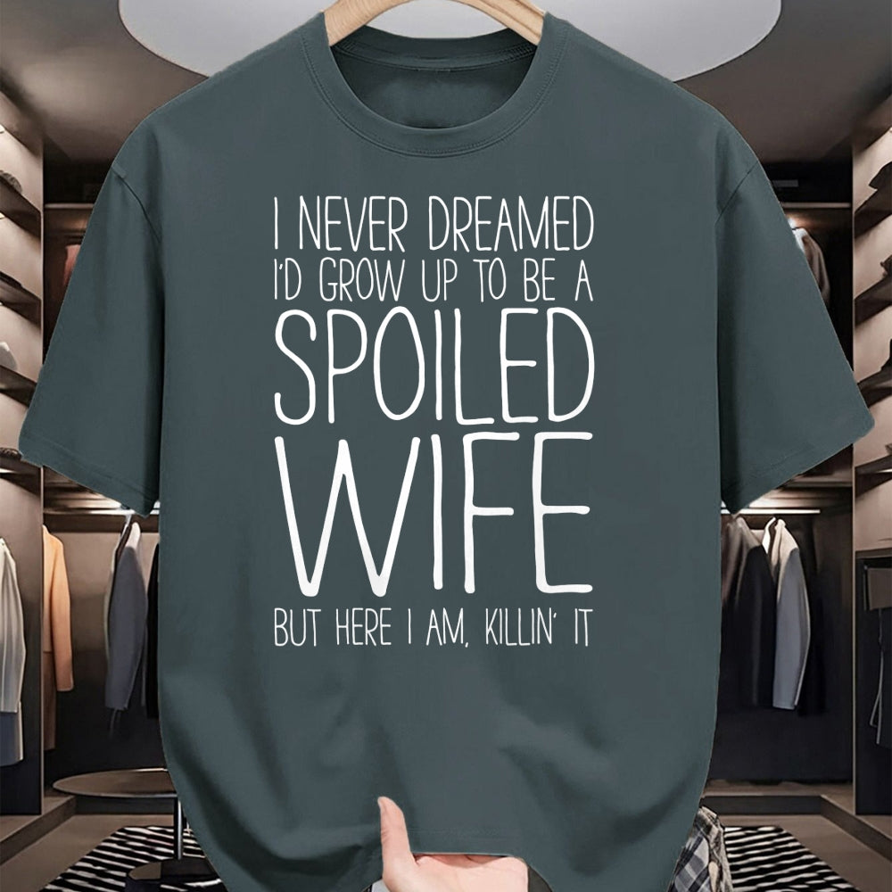 Best Wife Shirt, Wife and Husband Unisex T-Shirt/Hoodie/Sweatshirt HLT00 - Gift for wife T shirt, spoiled wife   I Never Dreamed I'd Grow Up To Be A Spoiled Wife T-Shirt Sweat