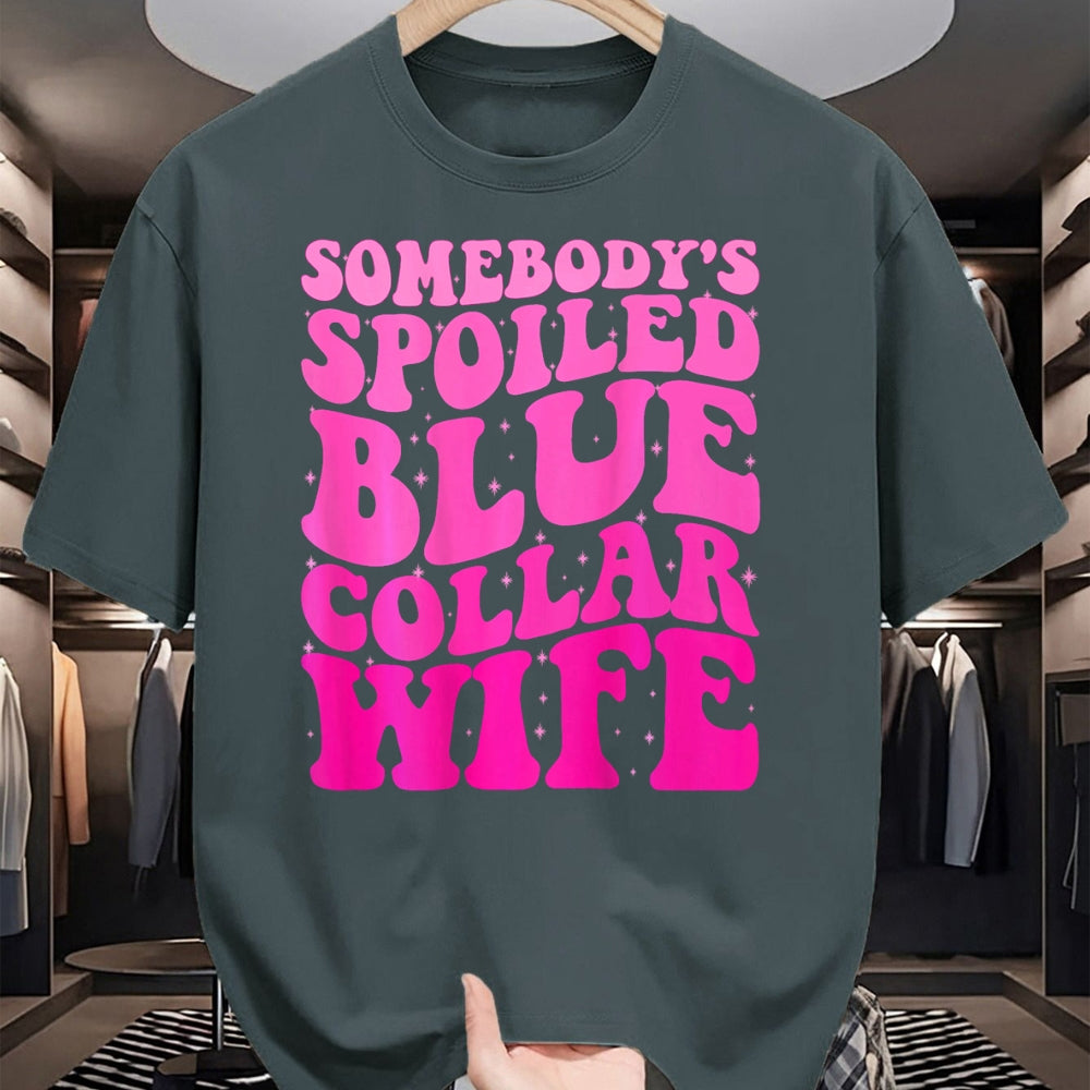 Best Wife Shirt, Wife and Husband Unisex T-Shirt/Hoodie/Sweatshirt HLT00 - Somebody's Spoiled Blue Collar Wife Someones spoiled ON BACK T-Shirt