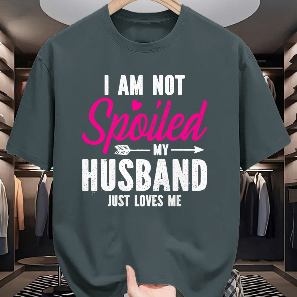 Best Wife Shirt, Wife and Husband Unisex T-Shirt/Hoodie/Sweatshirt HLT00 - Gift for wife T shirt, spoiled wife   I'm Not Spoiled My Husband Just Loves Me T-Shirt