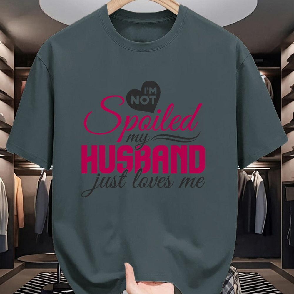 Best Wife Shirt, Wife and Husband Unisex T-Shirt/Hoodie/Sweatshirt HLT00 - Gift for wife T shirt, spoiled wife   I'm not Spoiled my Husband Just Loves Me - Wife Husband T-Shir