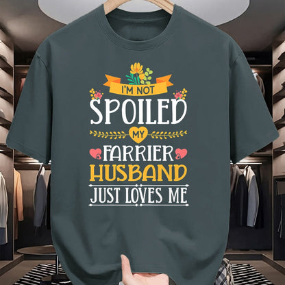 Best Wife Shirt, Wife and Husband Unisex T-Shirt/Hoodie/Sweatshirt HLT00 - Gift for wife T shirt, spoiled wife   Womens I'm Not Spoiled My Farrier Husband Just Loves Me Wife T