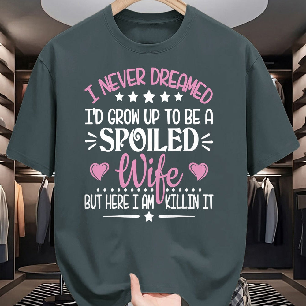 Best Wife Shirt, Wife and Husband Unisex T-Shirt/Hoodie/Sweatshirt HLT00 - Gift for wife T shirt, spoiled wife   Retro I Never Dreamed I'd Grow Up To Be A Spoiled Wife Long Sl