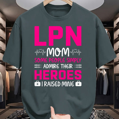 Funny Nurse Shirt, Nurse Unisex T-Shirt/Hoodie/Sweatshirt HLT00 - LPN Mom Some People Simply Admire Their Heroes I Raised Mine T-Shirt