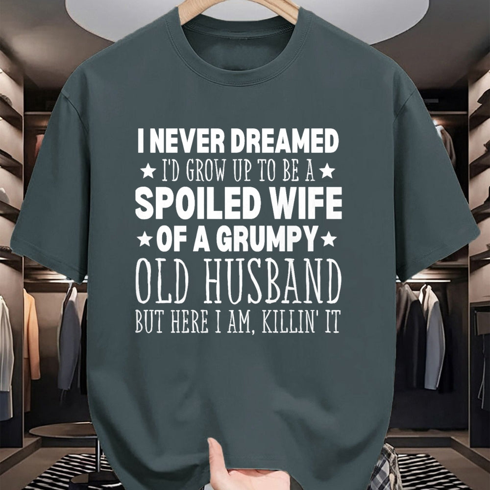 Best Wife Shirt, Wife and Husband Unisex T-Shirt/Hoodie/Sweatshirt HLT00 - Gift for wife T shirt, spoiled wife   Never Dreamed I'd Grow up to Be a Spoiled Wife Perfect Wife T-