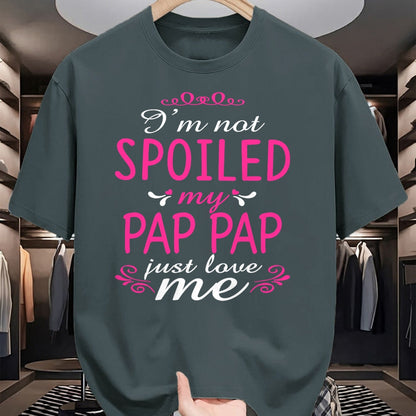 Best Wife Shirt, Wife and Husband Unisex T-Shirt/Hoodie/Sweatshirt HLT00 - I'm Not Spoiled My Pap-pap Just Love Me Family Tee T-Shirt (1)