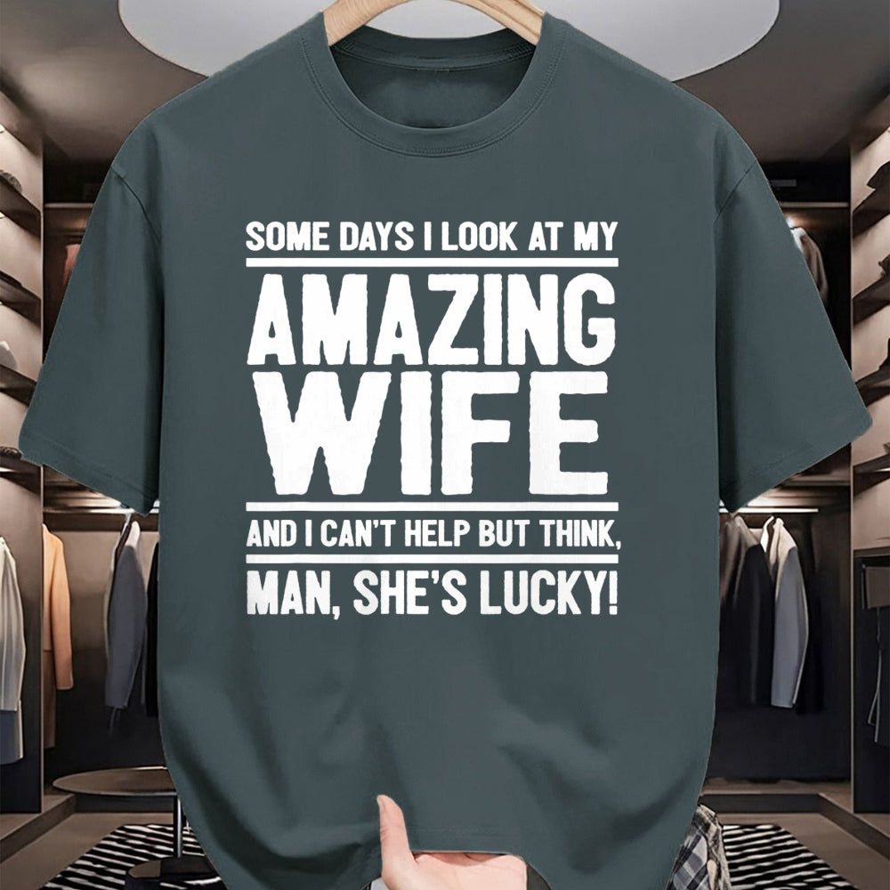 Best Wife Shirt, Wife and Husband Unisex T-Shirt/Hoodie/Sweatshirt HLT00 - Gift for wife T shirt, lucky wife   I Look At My Amazing Wife - Man, She's Lucky T-Shirt