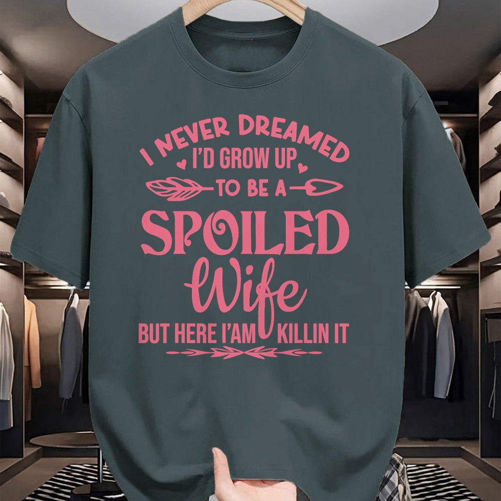 Best Wife Shirt, Wife and Husband Unisex T-Shirt/Hoodie/Sweatshirt HLT00 - Gift for wife T shirt, spoiled wife   I never dreamed i'd grow up to be a spoiled wife Pullover Hood (5)