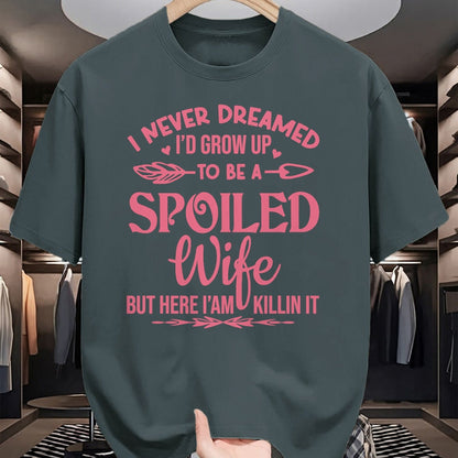Best Wife Shirt, Wife and Husband Unisex T-Shirt/Hoodie/Sweatshirt HLT00 - Gift for wife T shirt, spoiled wife   I never dreamed i'd grow up to be a spoiled wife Pullover Hood (5)