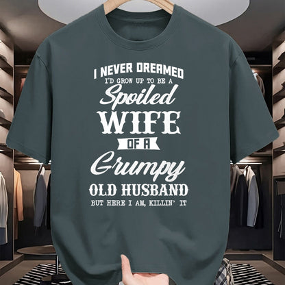 Best Wife Shirt, Wife and Husband Unisex T-Shirt/Hoodie/Sweatshirt HLT00 - Gift for wife T shirt, spoiled wife   I Never Dreamed I'd Grow Up To Be A Spoiled Wife Womens T-Shir