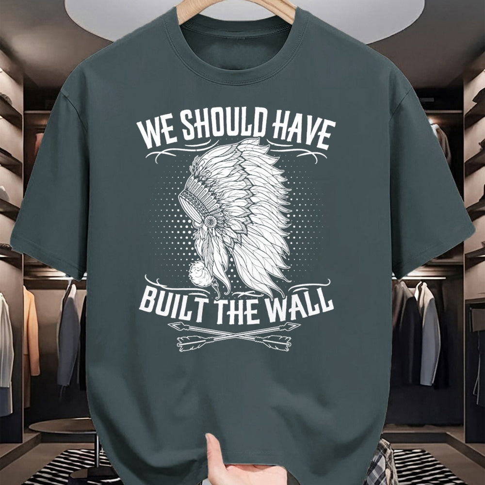 Native American T-Shirts, Vintage Native American Unisex T-Shirt/Hoodie/Sweatshirt HLT00 - We Should Have Built A Wall Native American Quote